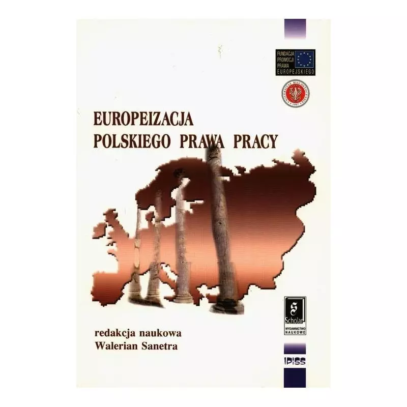 EUROPEIZACJA POLSKIEGO PRAWA PRACY Walerian Sanetra - Scholar