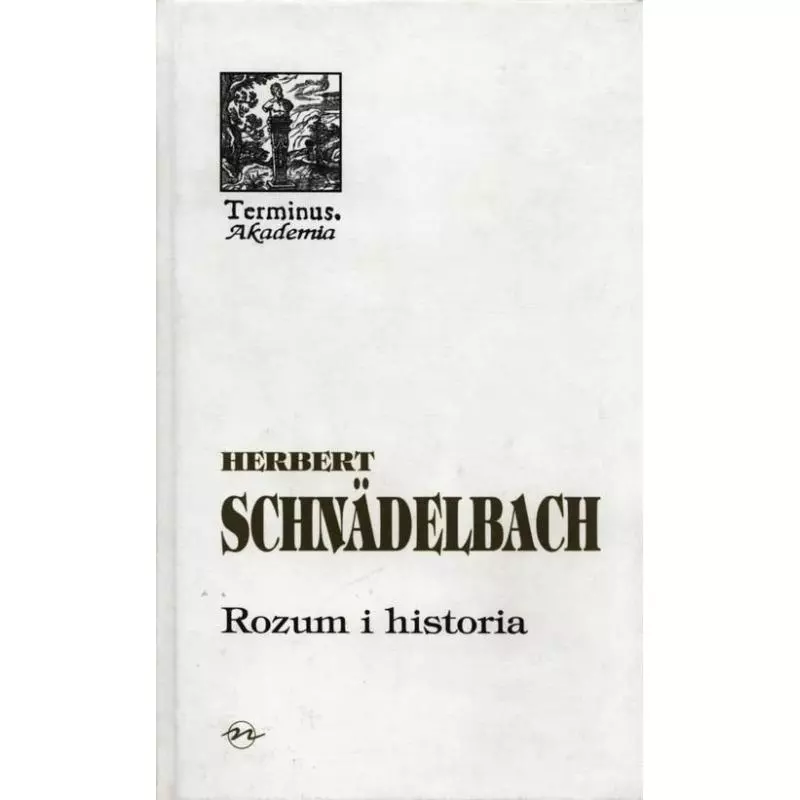 ROZUM I HISTORIA ODCZYTY I ROZPRAWY 1Herbert Schnadelbach - Oficyna Naukowa