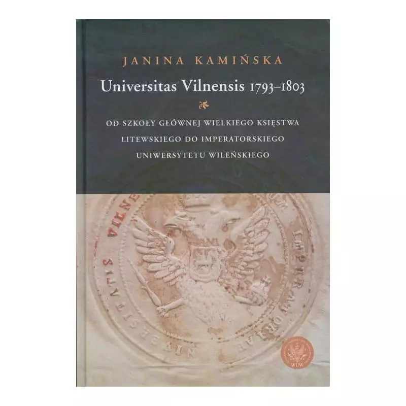 UNIVERSITAS VILNENSIS 1793-1803 Janina Kamińska - Wydawnictwa Uniwersytetu Warszawskiego