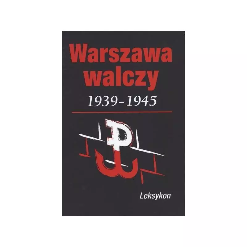 WARSZAWA WALCZY 1939-1945 Krzysztof Komorowski - Bellona