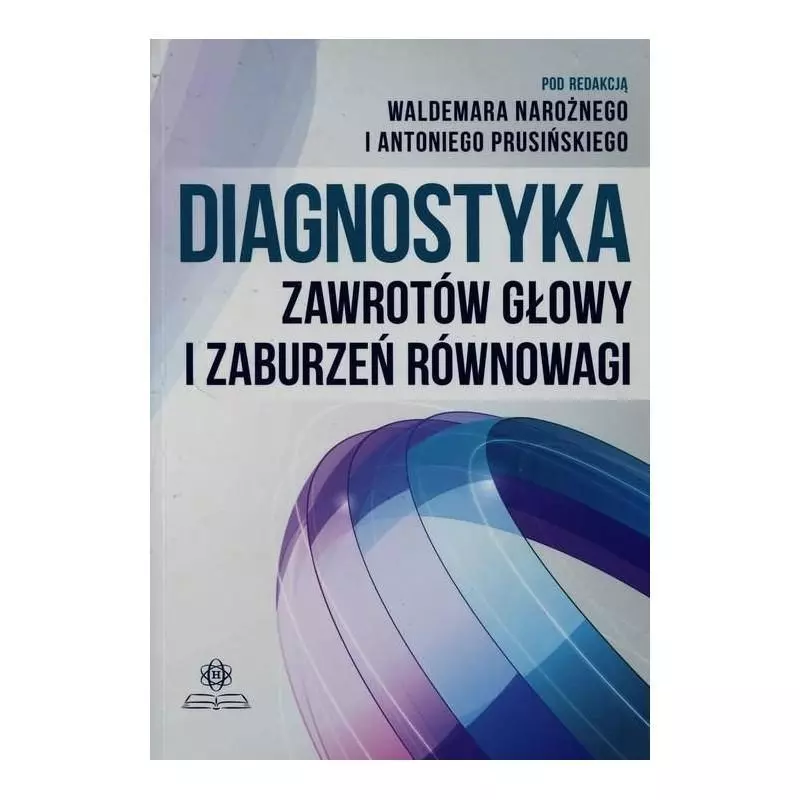 DIAGNOSTYKA ZAWROTÓW GŁOWY I ZABURZEŃ RÓWNOWAGI Antoni Prusiński, Waldemar Narożny - Harmonia