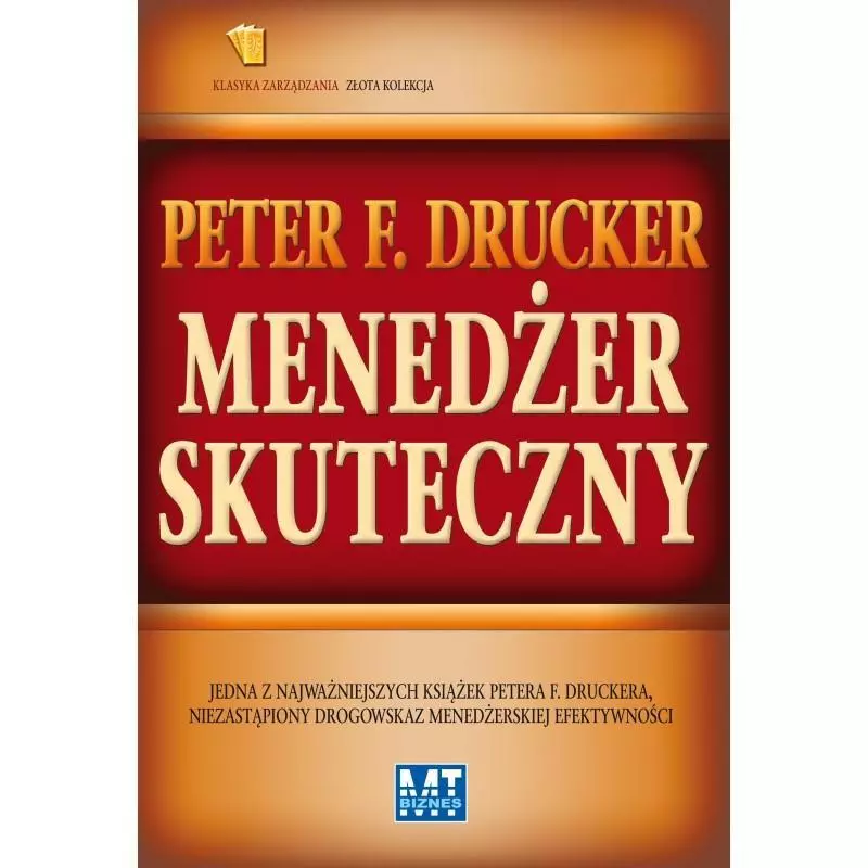 MENEDŻER SKUTECZNY Peter F. Drucker - MT Biznes