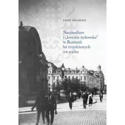 NACJONALIZM I KWESTIA ŻYDOWSKA W RUMUNII LAT TRZYDZIESTYCH XX WIEKU Leon Volovici - Austeria