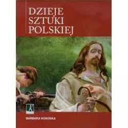 DZIEJE SZTUKI POLSKIEJ Barbara Kokoska - Kluszczyński