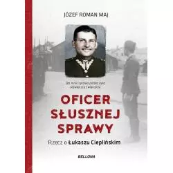 OFICER SŁUSZNEJ SPRAWY Józef Roman Maj - Bellona