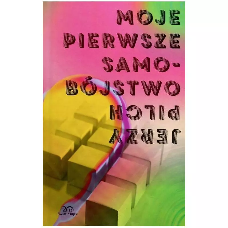 MOJE PIERSZE SAMOBÓJSTWO Jerzy Pilch - Świat Książki MOJE PIERSZE SAMOBÓJSTWO Jerzy Pilch - Świat Książki