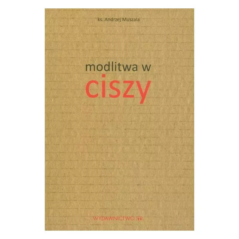 MODLITWA W CISZY Andrzej Muszala - Wydawnictwo M