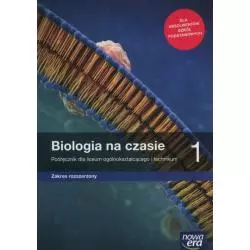 BIOLOGIA NA CZASIE 1 PODRĘCZNIK ZAKRES ROZSZERZONY DO LICEÓW I TECHNIKÓW - Nowa Era