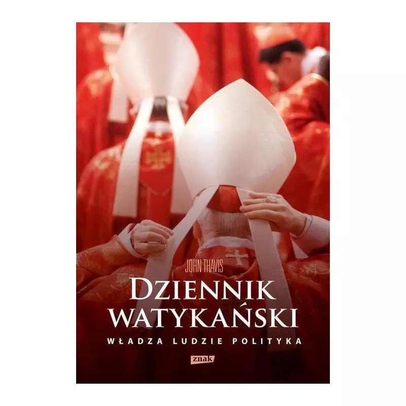 DZIENNIK WATYKAŃSKI WŁADZA LUDZIE POLITYKA John Thavis - Znak