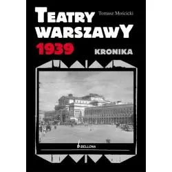 TEATRY WARSZAWY 1939 Tomasz Mościcki - Bellona