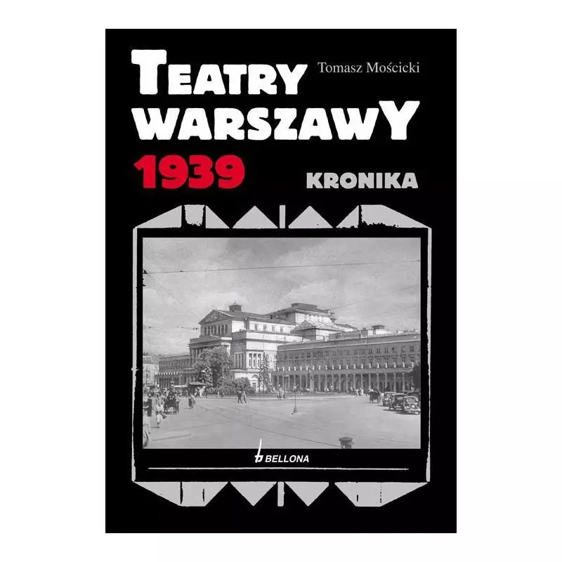 TEATRY WARSZAWY 1939 Tomasz Mościcki - Bellona