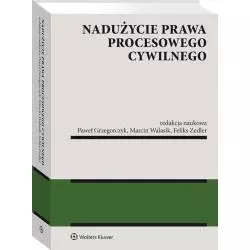 NADUŻYCIE PRAWA PROCESOWEGO CYWILNEGO - Wolters Kluwer