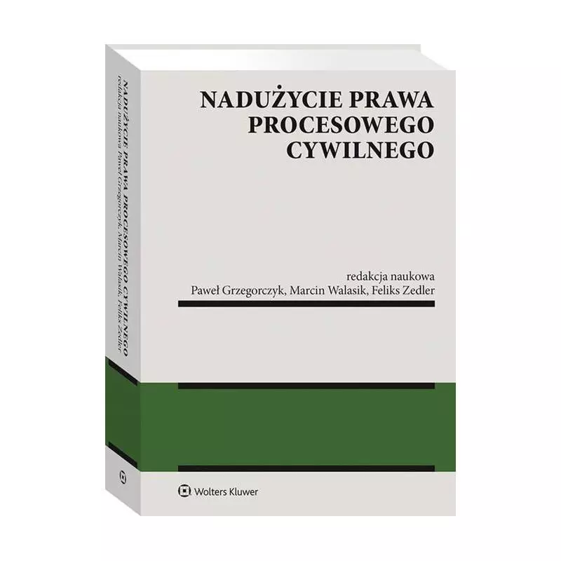 NADUŻYCIE PRAWA PROCESOWEGO CYWILNEGO - Wolters Kluwer