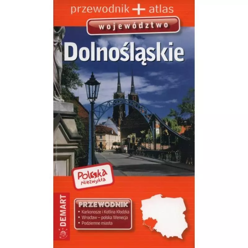 DOLNOŚLĄSKIE POLSKA NIEZWYKŁA WOJEWÓDZTWO PRZEWODNIK + ATLAS - Demart