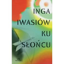 KU SŁOŃCU Inga Iwasiów - Świat Książki