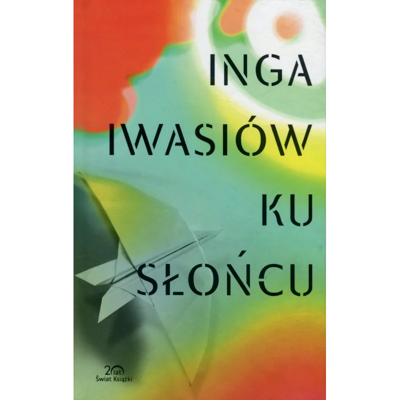 KU SŁOŃCU Inga Iwasiów - Świat Książki