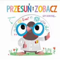 GDY DOROSNĘ... PRZESUŃ I ZOBACZ - Yoyo Books