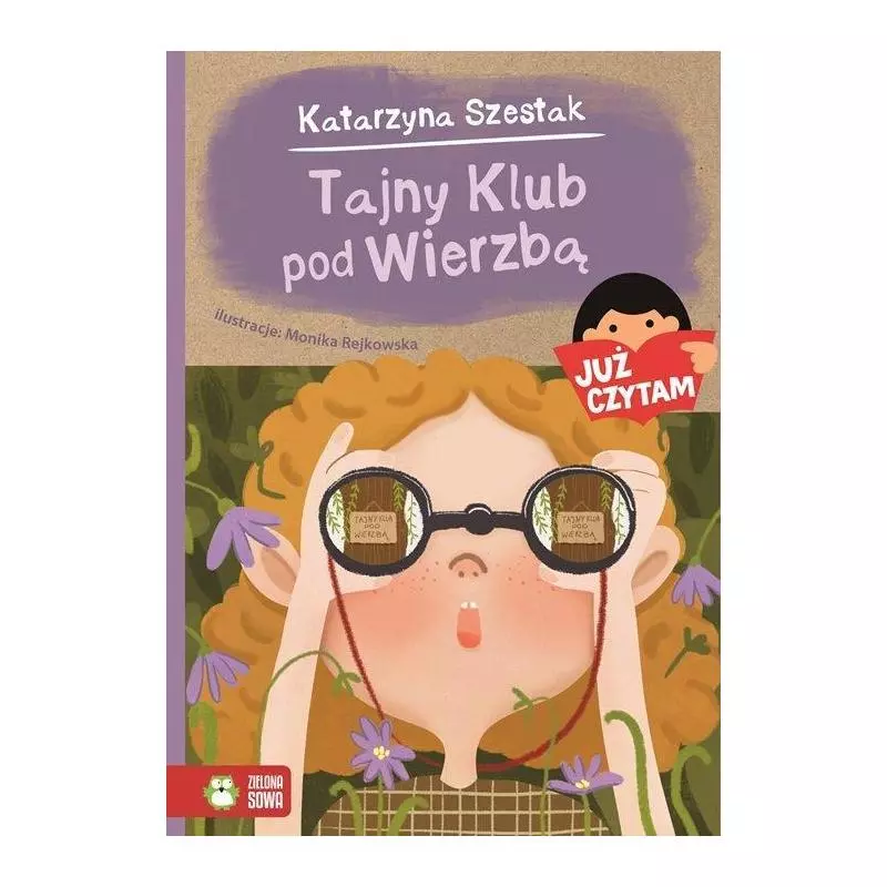 TAJNY KLUB POD WIERZBĄ JUŻ CZYTAM Katarzyna Szestak - Zielona Sowa