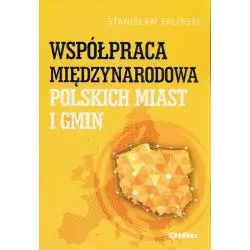 WSPÓŁPRACA MIĘDZYNARODOWA POLSKICH MIAST I GMIN Stanisław Faliński - Difin