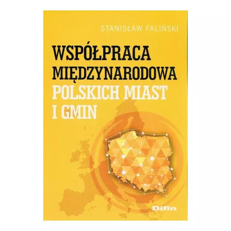 WSPÓŁPRACA MIĘDZYNARODOWA POLSKICH MIAST I GMIN Stanisław Faliński - Difin