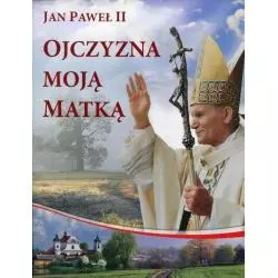 OJCZYZNA MOJĄ MATKĄ - 