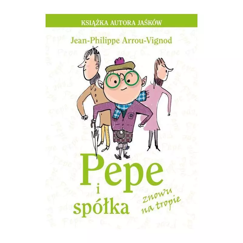 PEPE I SPÓŁKA ZNOWU NA TROPIE Jean-Philippe Arrou-Vignod - Znak PEPE I SPÓŁKA ZNOWU NA TROPIE Jean-Philippe Arrou-Vignod - Znak