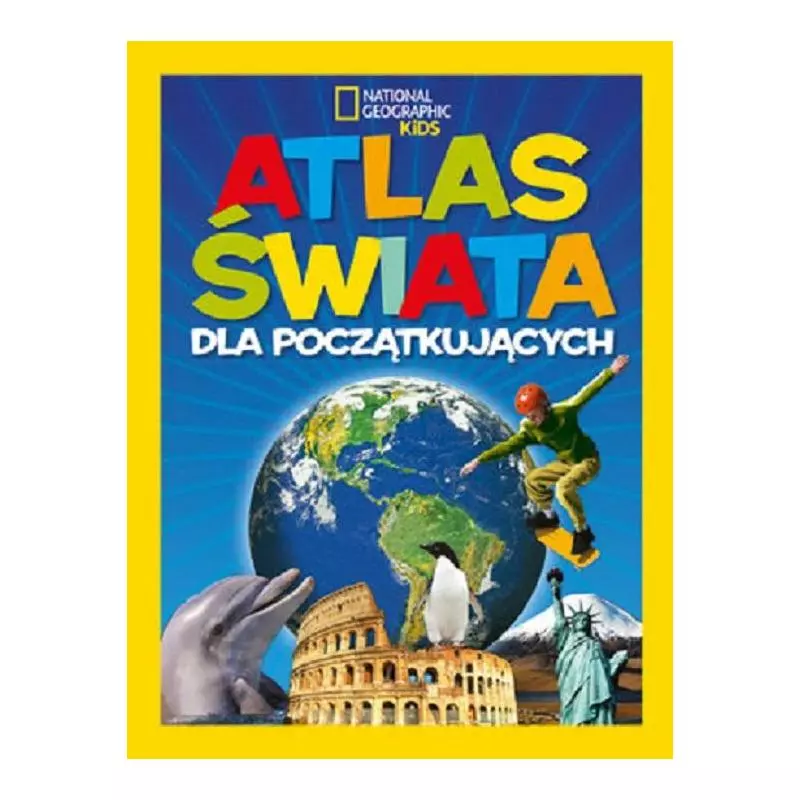 ATLAS ŚWIATA DLA POCZĄTKUJĄCYCH NATIONAL GEOGRAPHIC KIDS - Olesiejuk