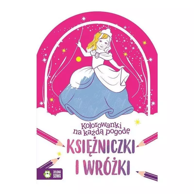 KSIĘŻNICZKI I WRÓŻKI KOLOROWANKI NA KAŻDĄ POGODĘ - Zielona Sowa