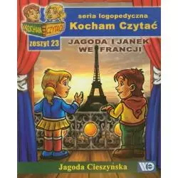 KOCHAM CZYTAĆ ZESZYT 23 JAGODA I JANEK WE FRANCJI Jagoda Cieszyńska - Wydawnictwo Edukacyjne