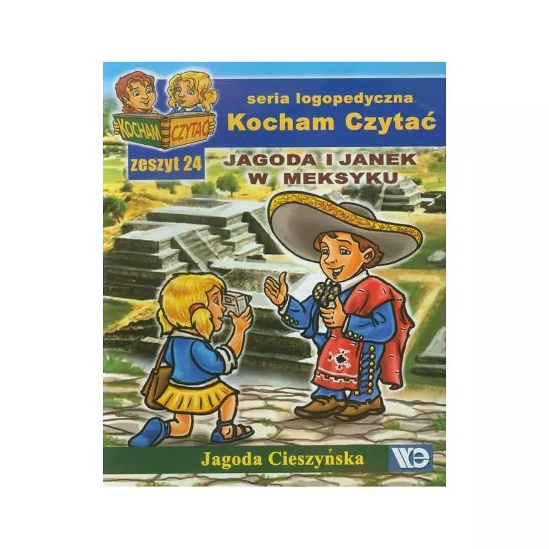 KOCHAM CZYTAĆ ZESZYT 24 JAGODA I JANEK W MEKSYKU Jagoda Cieszyńska - Wydawnictwo Edukacyjne