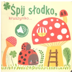 ŚPIJ SŁODKO, KRUSZYNKO. KSIĄŻECZKA Z DŹWIĘKAMI - Yoyo Books