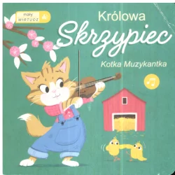 KRÓLOWA SKRZYPIEC. KOTKA MUZYKANTKA. MAŁY WIRTUOZ - Yoyo Books