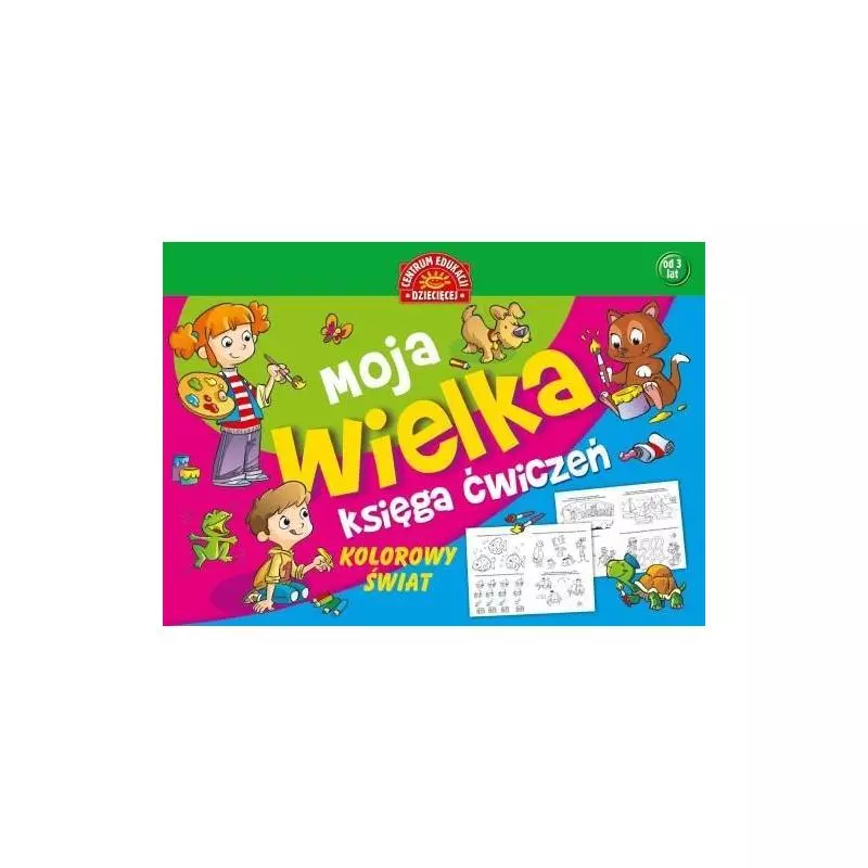 MOJA WIELKA KSIĘGA ĆWICZEŃ KOLOROWY ŚWIAT - Publicat