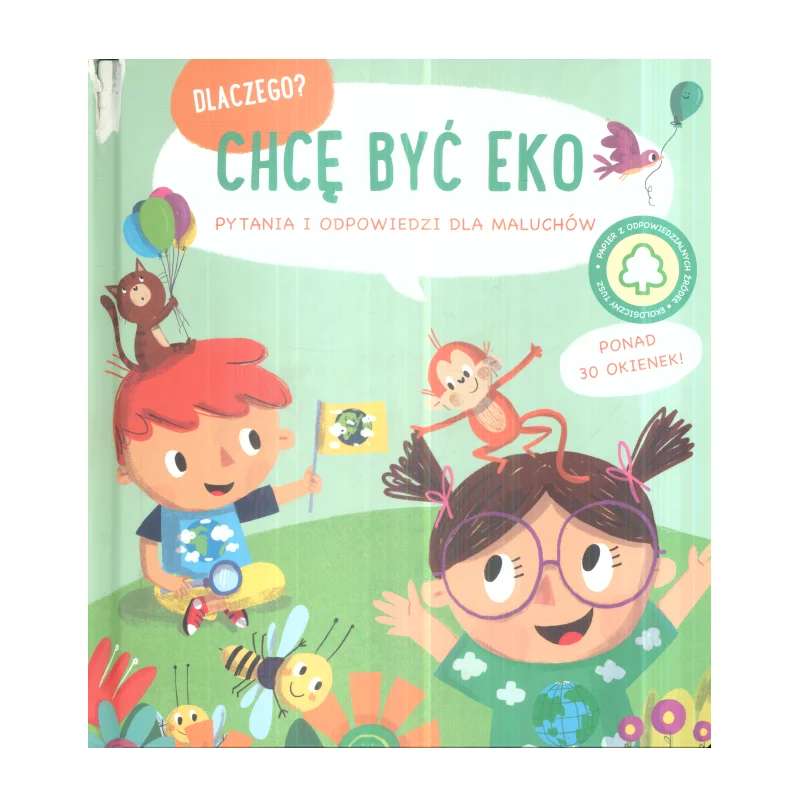 CHCĘ BYĆ EKO. DLACZEGO? PYTANIA I ODPOWIEDZI DLA MALUCHÓW - Yoyo Books