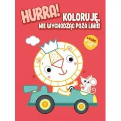 HURRA! KOLORUJĘ NIE WYCHODZĄC POZA LINIĘ! - Yoyo Books