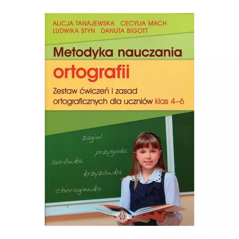 METODYKA NAUCZANIA ORTOGRAFII 4-6 ZESTAW ĆWICZEŃ I ZASAD ORTOGRAFICZNYCH DLA UCZNIÓW - Harmonia