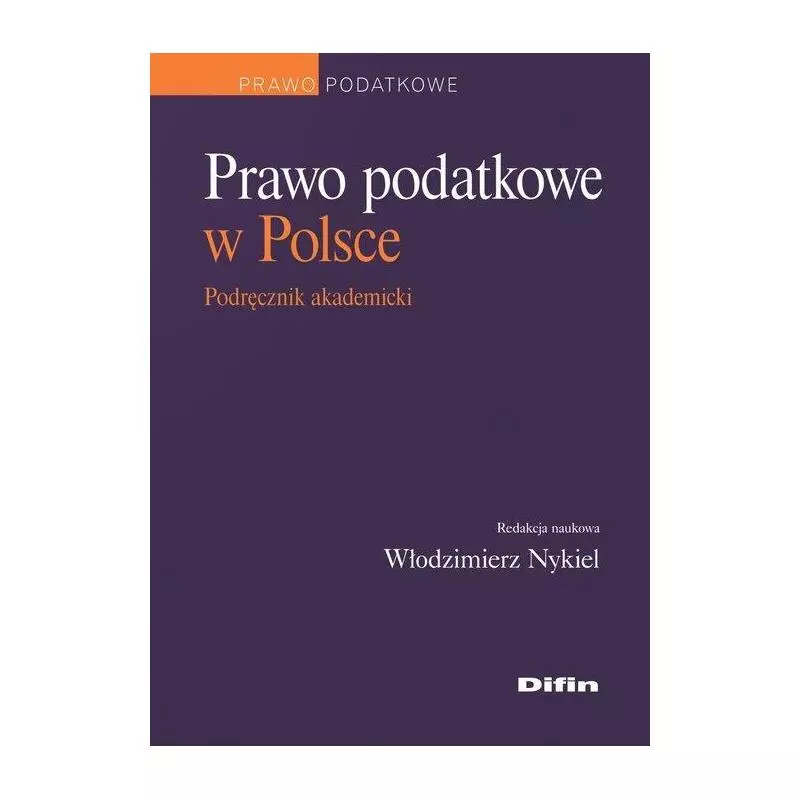 PRAWO PODATKOWE W POLSCE PODRĘCZNIK AKADEMICKI - Difin