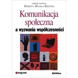 KOMUNIKACJA SPOŁECZNA A WYZWANIA WSPÓŁCZESNOŚCI - Difin