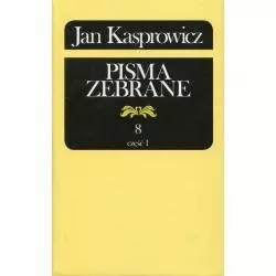 JAN KASPROWICZ PISMA ZEBRANE 8 Jan Kasprowicz - Instytut Badań Literackich PAN