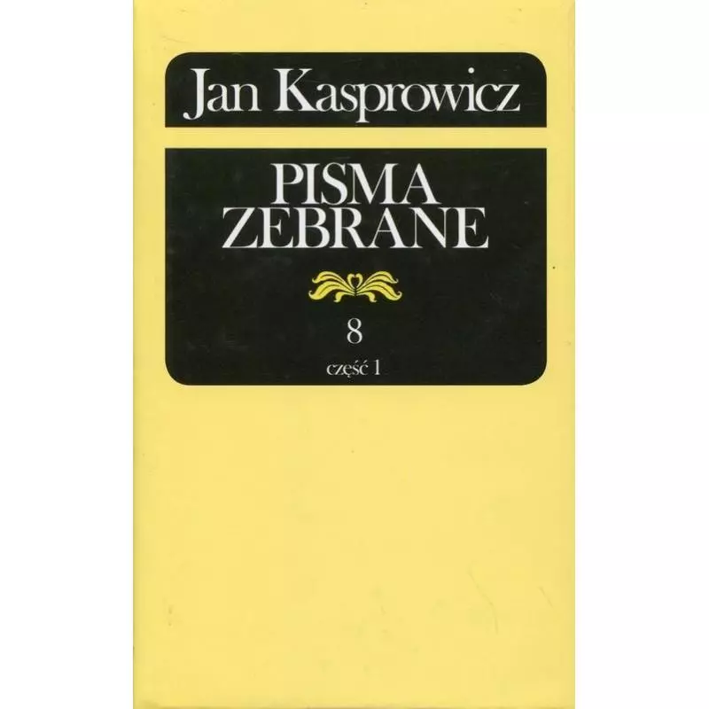 JAN KASPROWICZ PISMA ZEBRANE 8 Jan Kasprowicz - Instytut Badań Literackich PAN