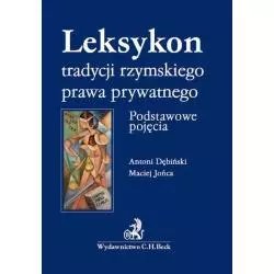 LEKSYKON TRADYCYJI RZYMSKIEGO PRAWA PRYWATNEGO. PODSTAWOWE POJĘCIA - C.H. Beck