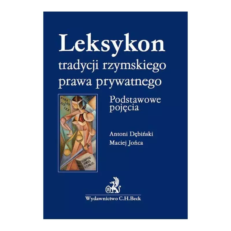 LEKSYKON TRADYCYJI RZYMSKIEGO PRAWA PRYWATNEGO. PODSTAWOWE POJĘCIA - C.H. Beck LEKSYKON TRADYCYJI RZYMSKIEGO PRAWA PRYWATNEGO. PODSTAWOWE POJĘCIA - C.H. Beck