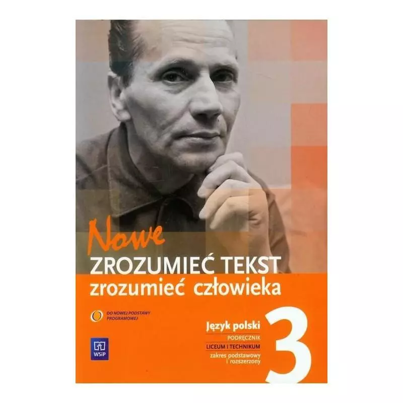 JĘZYK POLSKI ZROZUMIEĆ TEKST ZROZUMIEĆ CZŁOWIEKA 3 ZAKRES PODSTAWOWY I ROZSZERZONY DO LICEÓW I TECHNIKÓW - WSiP