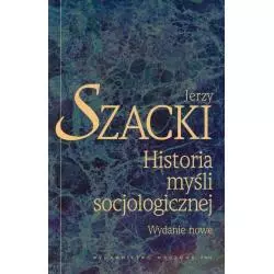 HISTORIA MYŚLI SOCJOLOGICZNEJ Jerzy Szacki - PWN