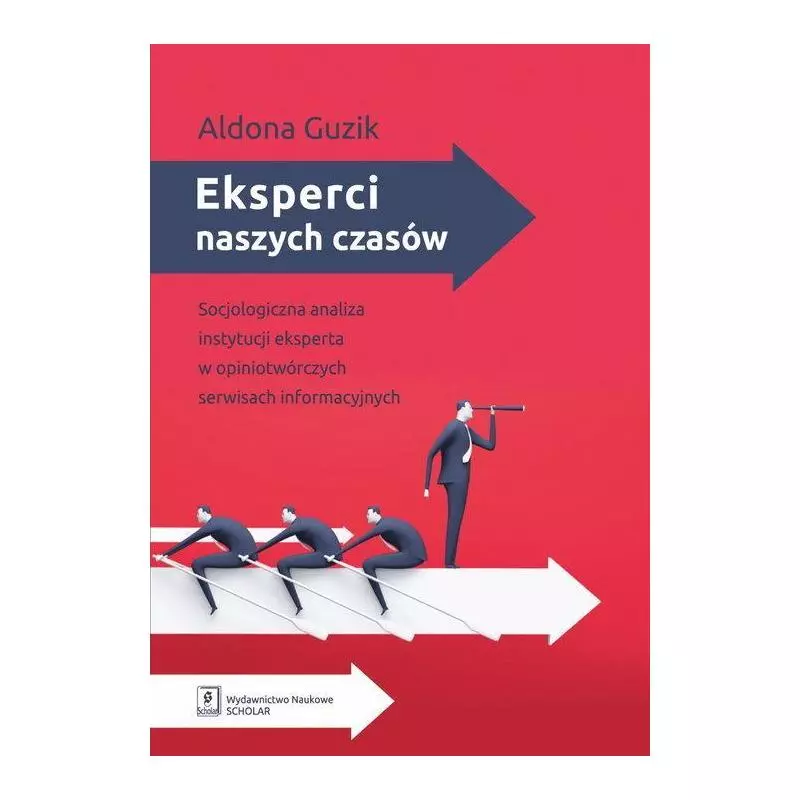 EKSPERCI NASZYCH CZASÓW SOCJOLOGICZNA ANALIZA INSTYTUCJI EKSPERTA W OPINIOTWÓRCZYCH SERWISACH INFORMACYJNYCH Aldona Guzik -...