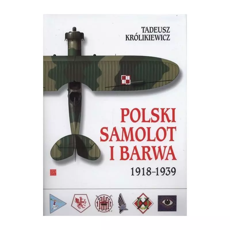 POLSKI SAMOLOT I BARWA 1918-1939 Tadeusz Królikiewicz - Wydawnictwo ZP