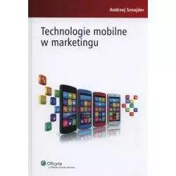 TECHNOLOGIE MOBILNE W MARKETINGU Andrzej Sznajder - Wydawnictwo Nieoczywiste