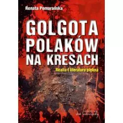 GOLGOTA POLAKÓW NA KRESACH REALIA I LITERATURA PIĘKNA Renata Pomarańska - VON BOROWIECKY