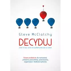 DECYDUJ: ZRÓB TO SAM, ZANIM INNI PODEJMĄ DECYZJĘ ZA CIEBIE Steve McClatchy - Muza