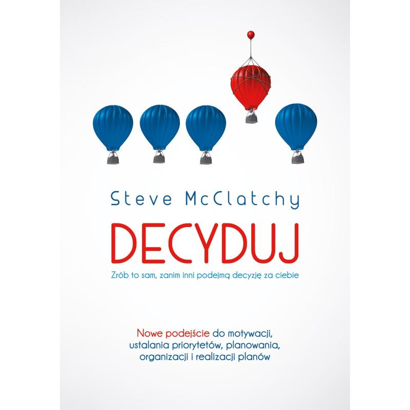 Decyduj Zrób to sam zanim inni podejmą decyzję za ciebie